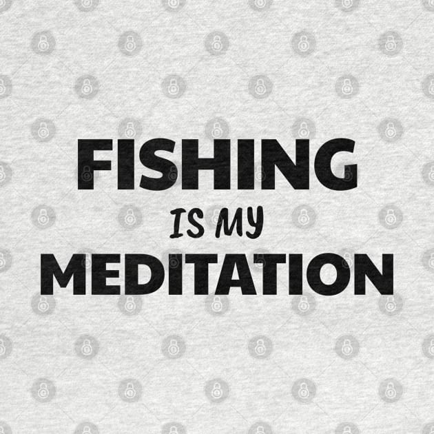 Fishing is Meditation by The Design Hunt